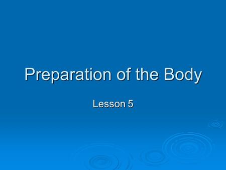 Preparation of the Body Lesson 5. Circuit Training  Includes a fixed circuit of set tasks or individual circuit based on individual’s requirements 