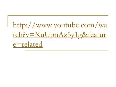 tch?v=XuUpnAz5y1g&featur e=related.