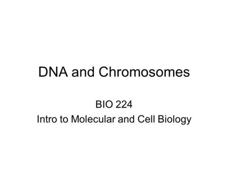 BIO 224 Intro to Molecular and Cell Biology