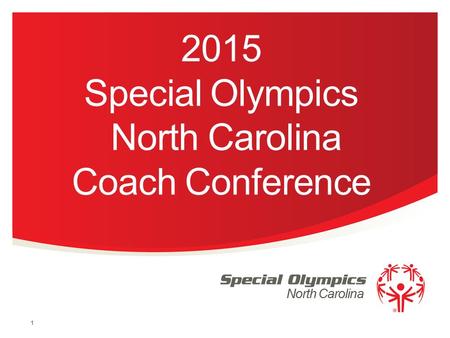 North Carolina 2015 Special Olympics North Carolina Coach Conference 1.