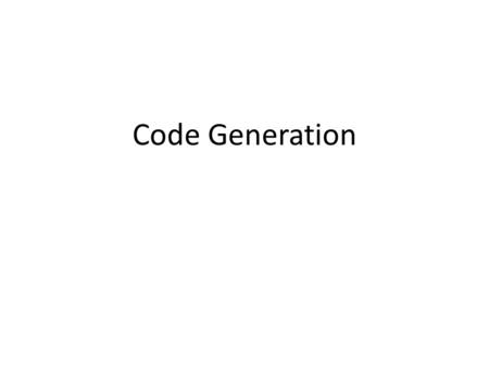 Code Generation.