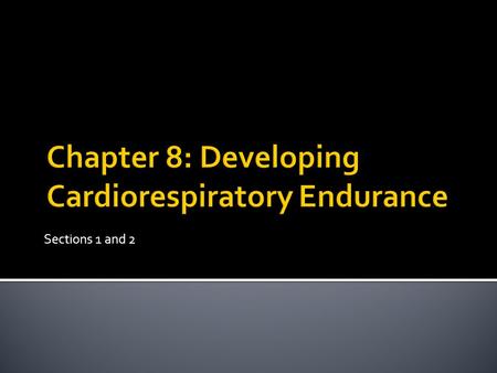 Sections 1 and 2.  Aerobic versus Anaerobic  Circulatory and Respiratory Systems  Main Organs  Functions  Lifestyle Diseases  Factors Influencing.