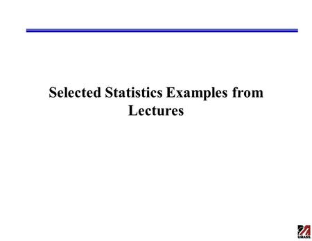 Selected Statistics Examples from Lectures