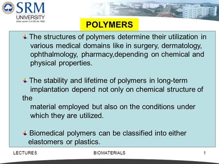 POLYMERS The structures of polymers determine their utilization in