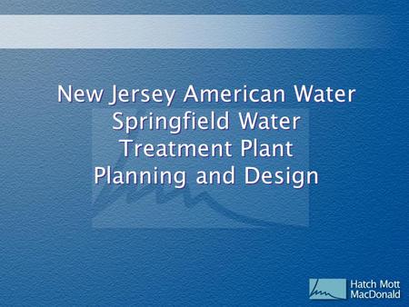 New Jersey American Water Springfield Water Treatment Plant Planning and Design.