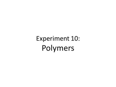 Experiment 10: Polymers. History The first synthetic polymers was Bakelite, a phenol-formaldehyde polymer. Bakelite was commercially introduced in 1909.