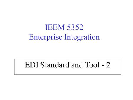 EDI Standard and Tool - 2 IEEM 5352 Enterprise Integration.