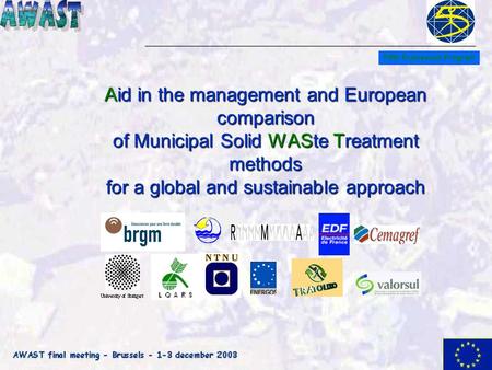 Aid in the management and European comparison of Municipal Solid WASte Treatment methods for a global and sustainable approach Fifth Framework Program.