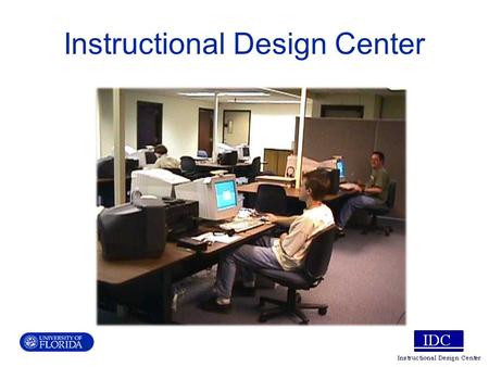 Instructional Design Center. The Instructional Design Center’s mission is to provide training, technical support, and access to equipment that faculty.