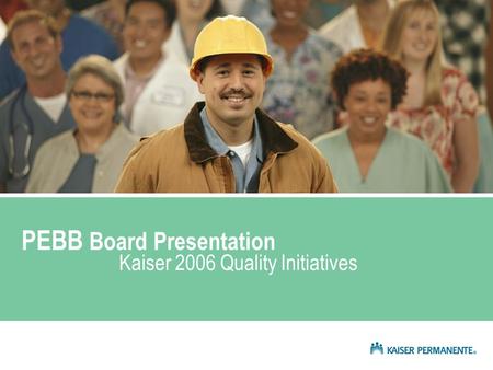 PEBB Board Presentation Kaiser 2006 Quality Initiatives.