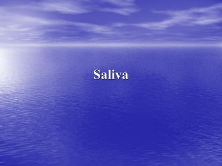 Saliva. Composition of Saliva 97% to 99.5% water 97% to 99.5% water Minerals Minerals Electrolytes Electrolytes Buffers Buffers Enzymes (amylase, lysozyme,