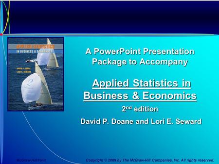 A PowerPoint Presentation Package to Accompany Applied Statistics in Business & Economics 2nd edition David P. Doane and Lori E. Seward McGraw-Hill/Irwin.