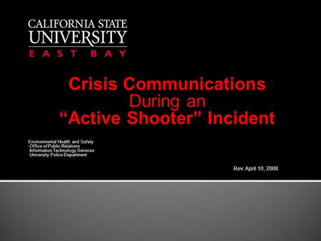 Crisis Communications During an “Active Shooter” Incident Environmental Health and Safety Office of Public Relations Information Technology Services University.