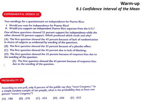 Warm-up 9.1 Confidence Interval of the Mean. Answers to H.W. 8.2 E#26 – 32 and E#34 H A : The proportion of students wearing backpacks is not 60%.