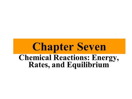 Chemical Reactions: Energy, Rates, and Equilibrium