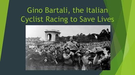 Gino Bartali, the Italian Cyclist Racing to Save Lives.