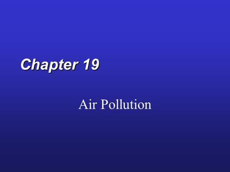 Chapter 19 Air Pollution.