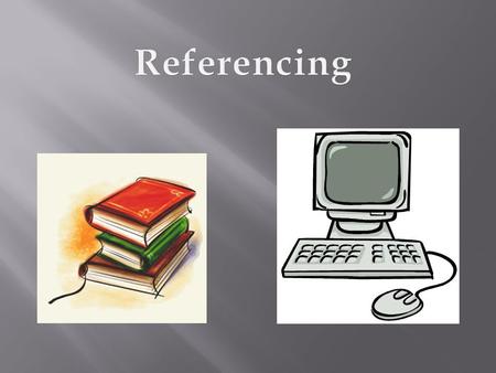 1. How to reference a book: Author, A. A. (year). Title of work. Location: Publisher. Example: Burford, J. (2012). How to ride a bike. Brisbane: Pendent.