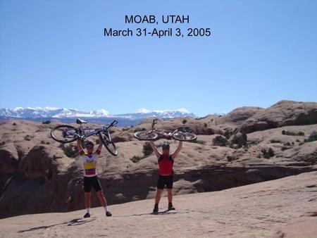 MOAB, UTAH March 31-April 3, 2005. Arriving after dark, we wake up to a beautiful campsite outside of Moab.