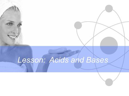 Lesson:  Acids and Bases