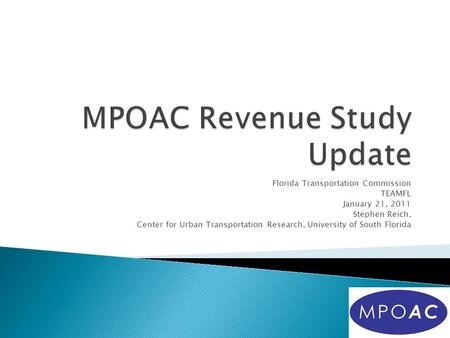 Florida Transportation Commission TEAMFL January 21, 2011 Stephen Reich, Center for Urban Transportation Research, University of South Florida.