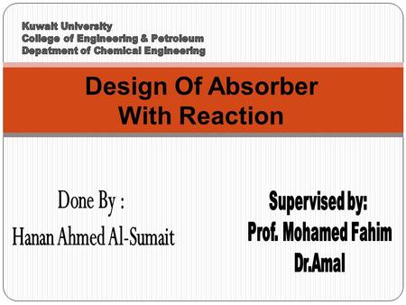 Design Of Absorber With Reaction. Agenda  Introduction.  Physical and chemical absorption.  Concentration profile for absorption with chemical reaction.