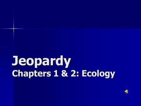 Jeopardy Chapters 1 & 2: Ecology Vocab Ecosystems & Food RelationshipsBiomes Cycles of Matter Miscellaneous 200 400 600 800 1000.