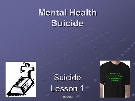 Mental Health Suicide Suicide Lesson 1 8th Grade.