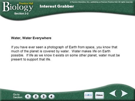 Go to Section: Water, Water Everywhere If you have ever seen a photograph of Earth from space, you know that much of the planet is covered by water. Water.