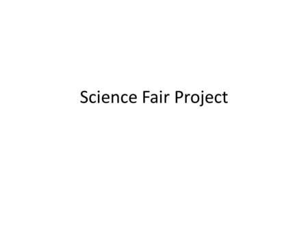 Science Fair Project.