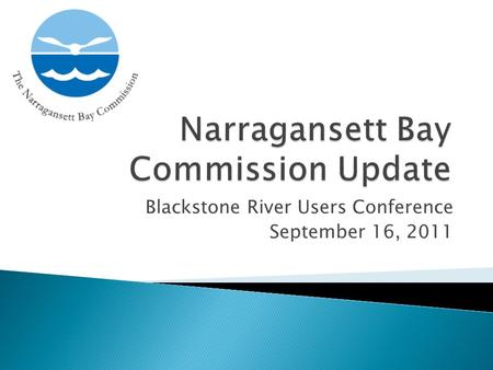 Blackstone River Users Conference September 16, 2011.