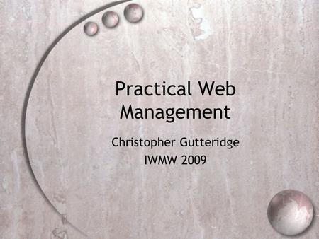 Practical Web Management Christopher Gutteridge IWMW 2009.