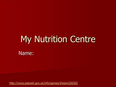 My Nutrition Centre Name: