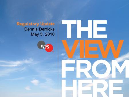 Regulatory Update Dennis Derricks May 5, 2010 Regulatory Update Dennis Derricks May 5, 2010.