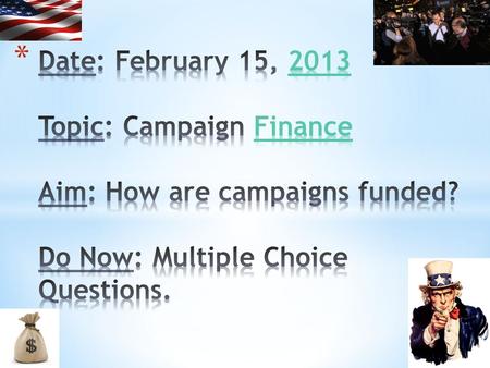 * Independent Expenditures – spending by political action committees, corporations, or labor unions to help a party or candidate but done independently.