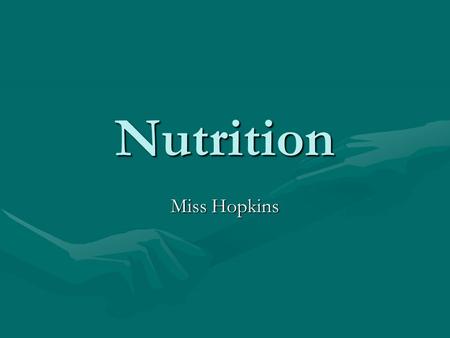 Nutrition Miss Hopkins. Warm-up Name 3 things that can influence your food choicesName 3 things that can influence your food choices –What? When? Where?