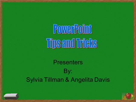 Presenters By: Sylvia Tillman & Angelita Davis. Why PowerPoint? (or any slide show application?) Addresses multiple intelligences by using color, images,