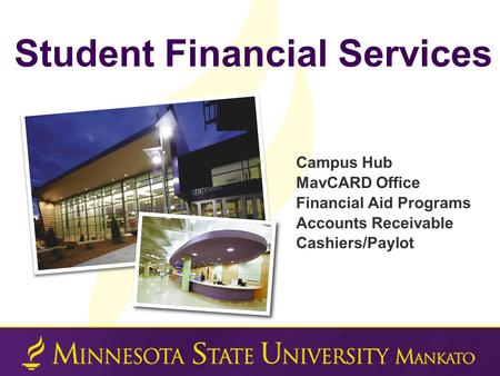 Campus Hub MavCARD Office Financial Aid Programs Accounts Receivable Cashiers/Paylot Student Financial Services.