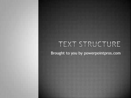 Brought to you by powerpointpros.com. Play All What is Nonfiction Text Structure? Cause and Effect Compare and Contrast Chronological Order Sequence Problem.