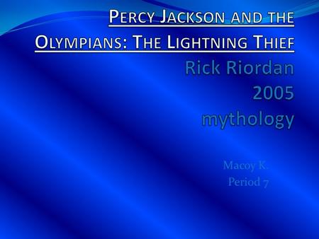 Macoy K. Period 7 Setting The book takes place in a mythical 21 st century that has a beautiful half blood hill, and a monsterific New York City. Without.