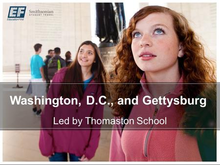 Washington, D.C., and Gettysburg Led by Thomaston School.