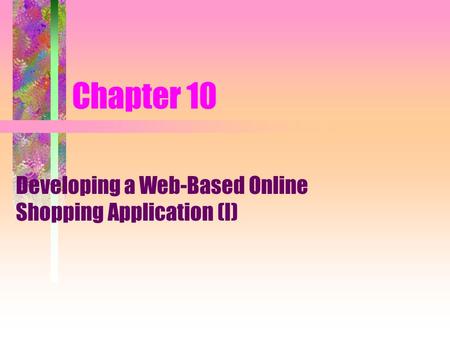 Chapter 10 Developing a Web-Based Online Shopping Application (I)