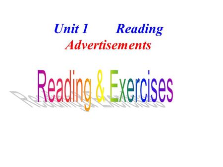 Unit 1 Reading Advertisements. 1.Find in the passage a word closest in meaning to the word “original” in P.5. 2. Why is this competition called the Wordsmith.