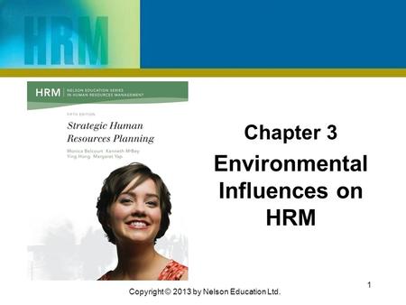 Chapter 3 Environmental Influences on HRM 1 Copyright © 2013 by Nelson Education Ltd.