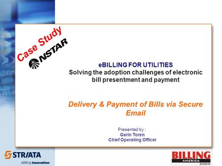 EBILLING FOR UTILITIES Solving the adoption challenges of electronic bill presentment and payment Delivery & Payment of Bills via Secure Email Presented.