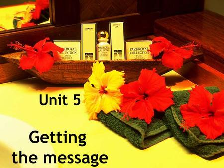 Unit 5 Getting the message. Warming up + listening + speaking: 1 periods Intensive reading: 2 periods Extensive reading & writing: 1 period Vocabulary.