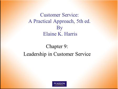 Customer Service: A Practical Approach, 5th ed. By Elaine K. Harris