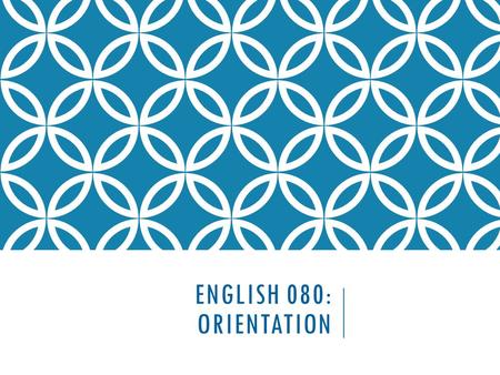 ENGLISH 080: ORIENTATION. WELCOME TO PAGE ONE - YOUR WRITING AND LANGUAGE CENTER!