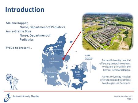 Introduction Aarhus University Hospital offers any general treatment to citizens primarily in the Central Denmark Region. Aarhus University Hospital offers.