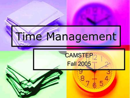 Time Management CAMSTEP Fall 2005. “[S]tudent achievement is maximized when teachers allocate most classroom time to activities designed to promote student.